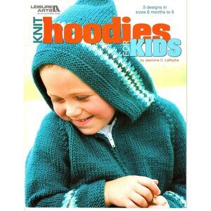 Leisure Arts Knit Hoodies for Kids Age 6 Months to 8 Pattern Book Paperback 2009